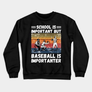 School is important but baseball is importanter Crewneck Sweatshirt